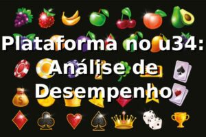Plataforma no u34: Análise de Desempenho 📊