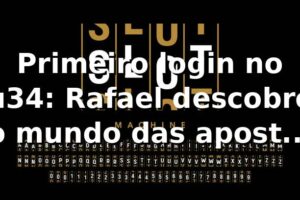 Primeiro login no u34: Rafael descobre o mundo das apostas online 🎲